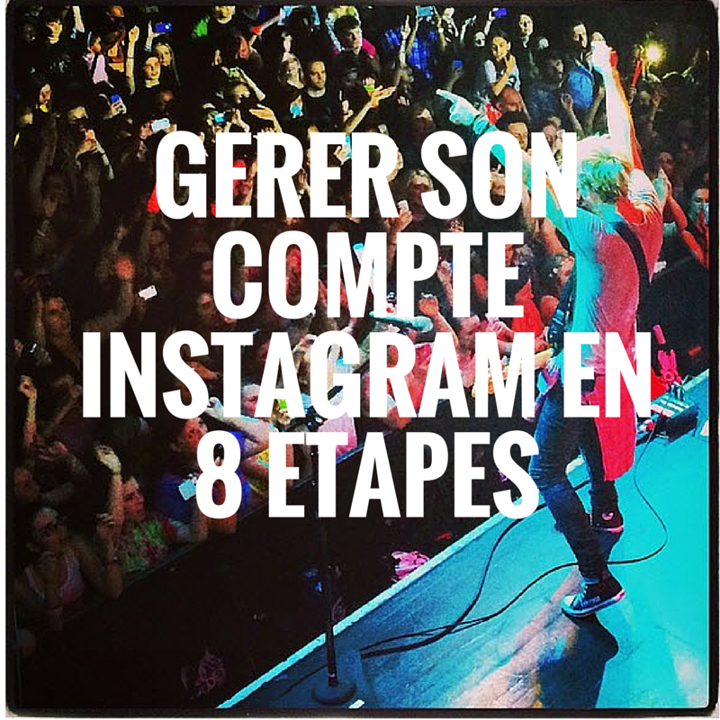 GERER SON COMPTE INSTAGRAM EN 8 ETAPES